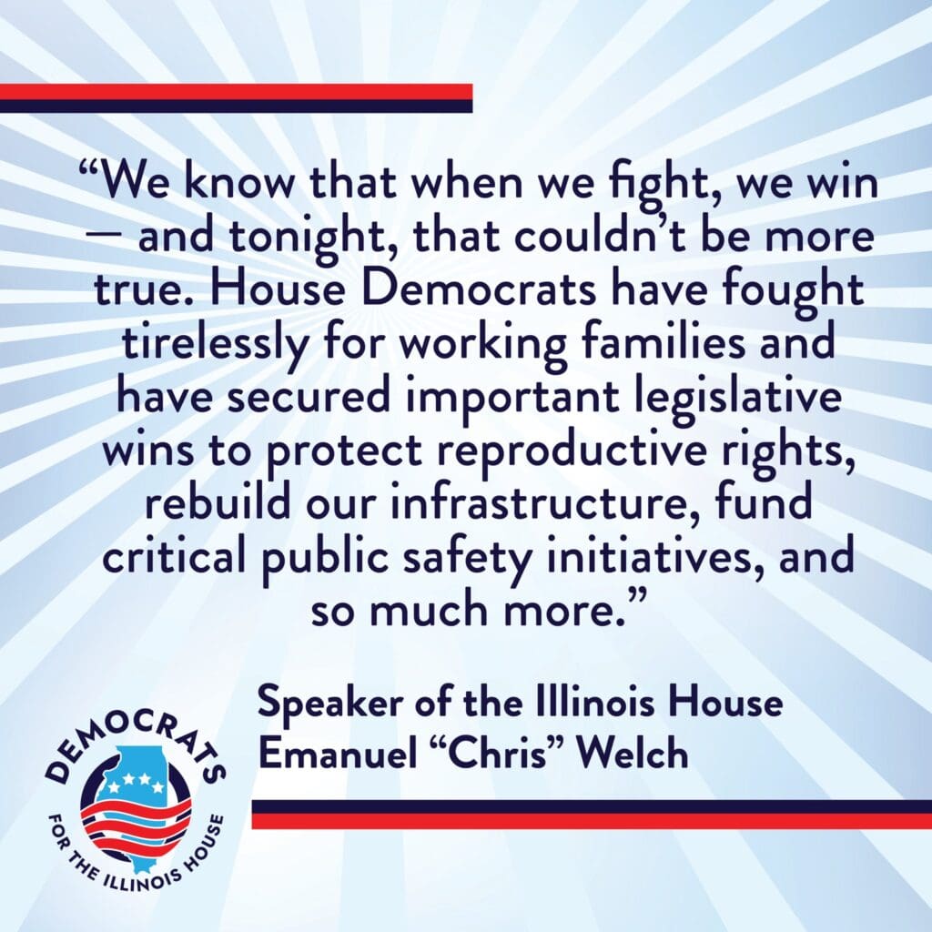 Illinois House Speaker Applauds Supermajority and Expanded Territory: "We know that when we fight, we win — and tonight, that couldn’t be more true"- House Speaker Emanuel "Chris" Welch.