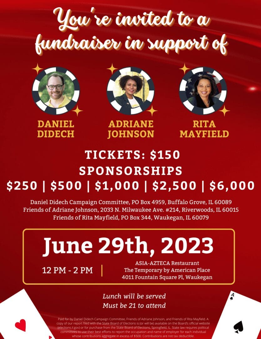 Are you feeling lucky? Join Rep. Daniel Didech, Sen. Adriane Johnson, and Rep. Rita Mayfield for a fundraiser luncheon on June 29th. Must be 21 or older to attend. Tickets and sponsorships available now.