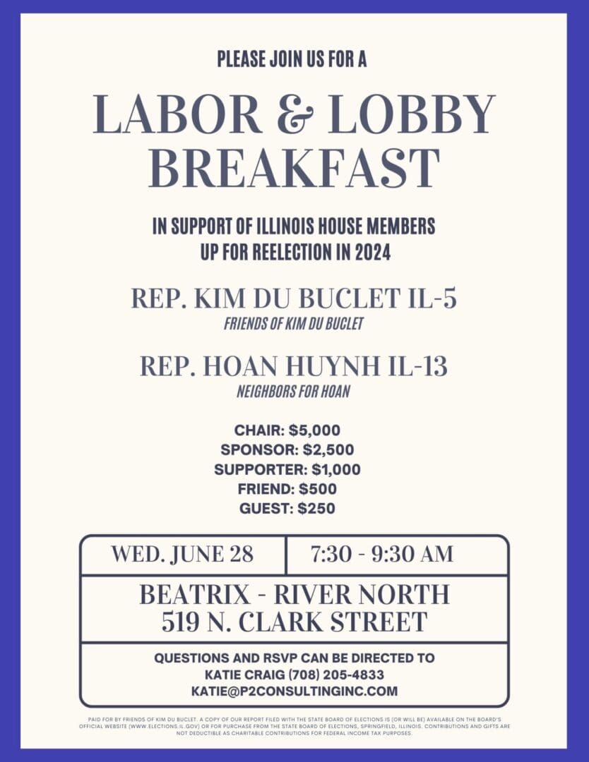 Join Rep. Kim du Buclet and Rep. Hoan Huynh and our friends in labor for a Labor and Lobby Breakfast on June 28. To reserve tickets, email Katie Craig at katie@p2consultinginc.com or call 708.205.4833.