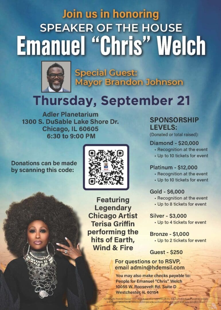 Join us for the Speaker's Annual Fall Fundraiser at Adler Planetarium. With special guets, Mayor Brandon Johnson. We're celebrating with the greatest hits of Earth, Wind and Fire performed by Chicago's legendary artist Terisa Griffin. Get your tickets today.