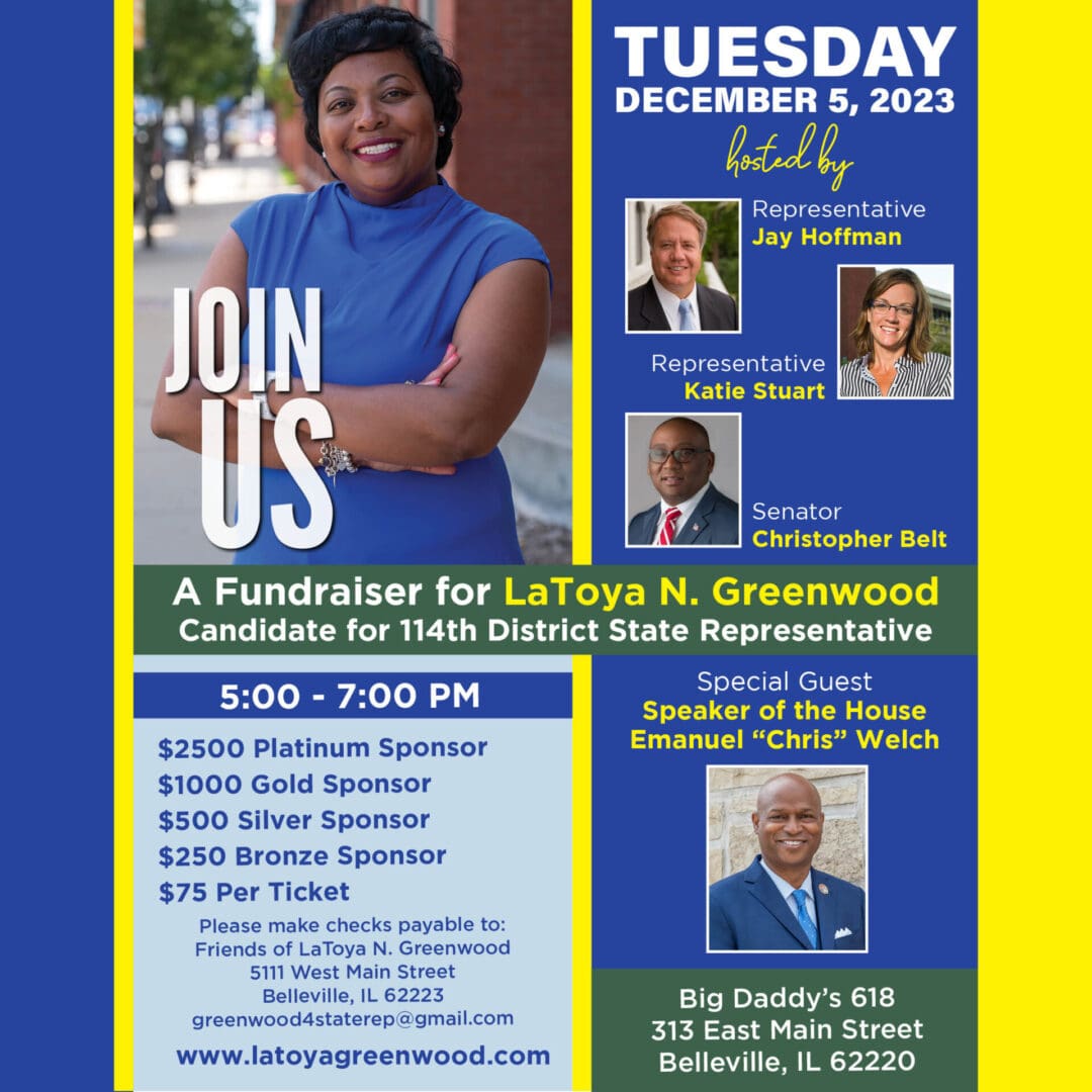 Join House Speaker Emanuel "Chris" Welch, Assistant Majority Leader Jay Hoffman, Rep. Katie Stuart, and Sen. Chris Belt in supporting LaToya Greenwood for the 114th District. They'll be at Big Daddy's in Belleville on Tuesday, December 5.